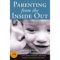 Parenting from the Inside Out: How a Deeper Self-Understanding Can Help You Raise Children Who Thrive: 10th Anniversary Edition - Paperback