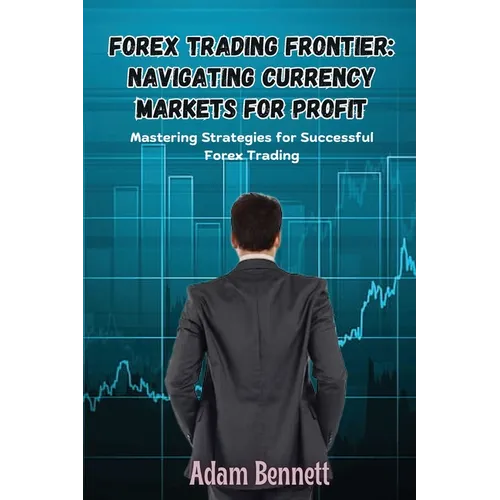 Forex Trading Frontier: Mastering Strategies for Successful Forex Trading - Paperback