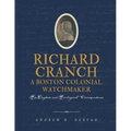 Richard Cranch, a Boston Colonial Watchmaker - Paperback