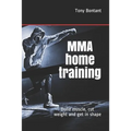 MMA home training: Build muscle, cut weight and get in shape - Paperback