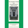 My Campaign in Ireland Volume II. My Connection with the Catholic University - Hardcover