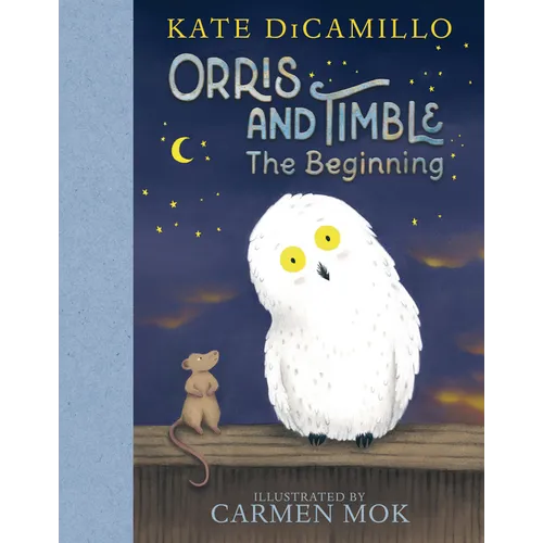 Orris and Timble: The Beginning: (A Heartwarming Early Chapter Book about Friendship, Courage, and Helping Others - For Kids Ages 5-8 in Grades K-3) - Hardcover
