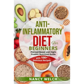 Anti-Inflammatory Diet for Beginners: Planted Based and Hight Protein Nutrition Guide (with 100+ Delicious Recipes) - Paperback