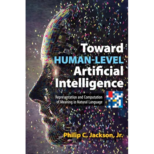 Toward Human-Level Artificial Intelligence: Representation and Computation of Meaning in Natural Language - Paperback