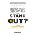 Does Your Business Show Up Or Stand Out?: How Better Experiences By Design Spur Growth - Hardcover