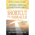 Shortcut to a Miracle: How to Change Your Consciousness and Transform Your Life (Revised) (Revised) - Paperback
