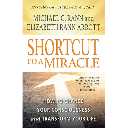 Shortcut to a Miracle: How to Change Your Consciousness and Transform Your Life (Revised) (Revised) - Paperback