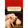The Pig Who Sang to the Moon: The Emotional World of Farm Animals - Paperback