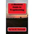 A Shooters Guide To Trapshooting - Paperback