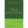 Talk Matters!: Saving the World One Word at a Time; Solving Complex Issues Through Brain Science, Mindful Awareness and Effective Process - Paperback