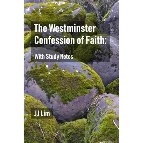 The Westminster Confession of Faith: With Study Notes - Paperback