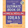 The Ultimate Book of Homeschooling Ideas: 500+ Fun and Creative Learning Activities for Kids Ages 3-12 - Paperback