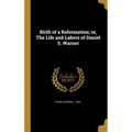 Birth of a Reformation; or, The Life and Labors of Daniel S. Warner - Hardcover