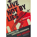 Live Not by Lies: A Manual for Christian Dissidents - Hardcover