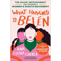 What Happened to Belén: The Unjust Imprisonment That Sparked a Women's Rights Movement - Hardcover