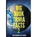 Big Book Trivia Facts: 1000 Random Facts Inside 2 - Paperback