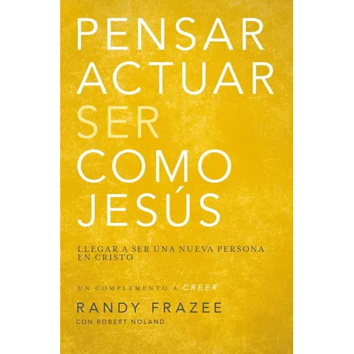 El Pensar, Actuar, Ser Como Jes��s: Llegar a Ser Una Nueva Persona En Cristo - Paperback