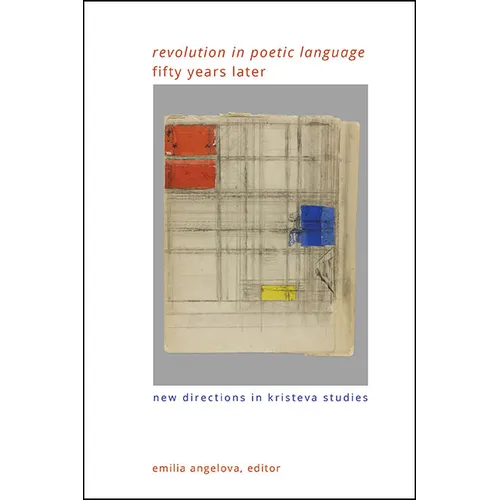 "Revolution in Poetic Language" Fifty Years Later: New Directions in Kristeva Studies - Paperback
