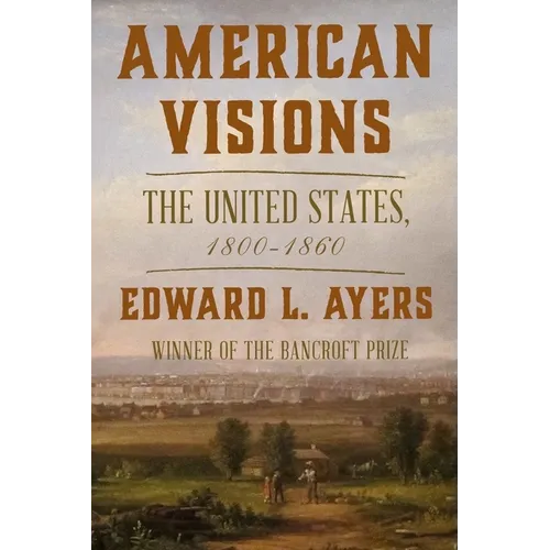 American Visions: The United States, 1800-1860 - Hardcover