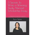 3 Secrets to Write a Winning Study Abroad Scholarship Essay: A Must Read for Study Abroad Applicants with 'wheel of Life Framework' to Write the Essay - Paperback