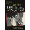 On the Outskirts of Normal: Forging a Family Against the Grain - Paperback