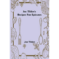 Joe Tilden's Recipes for Epicures - Paperback