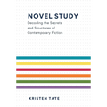 Novel Study: Decoding the Secrets and Structures of Contemporary Fiction - Hardcover