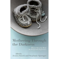 Mothering Through the Darkness: Women Open Up about the Postpartum Experience - Paperback