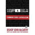 Off the Cuff and Over the Collar: Common Sense Catholicism - Paperback