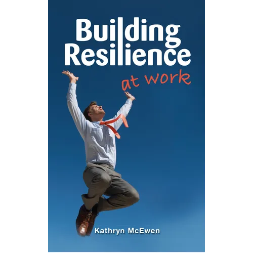 Building Resilience At Work - Paperback
