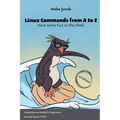 Linux Commands from A to Z: Have some Fun in the Shell - Paperback