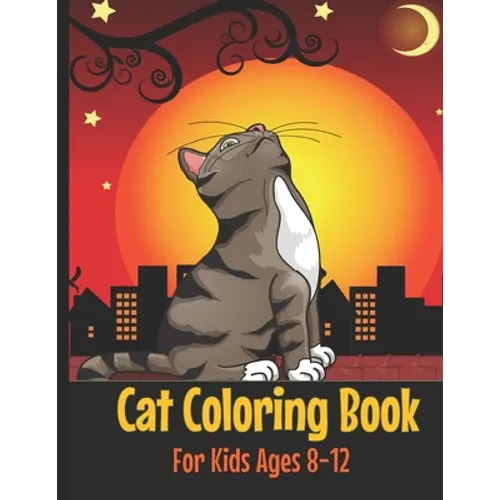 Cat Coloring Book: Cute Cat Coloring Book for Kids Ages 8-12 - Paperback