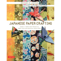Japanese Paper Crafting: Create 17 Paper Craft Projects & Make Your Own Beautiful Washi Paper - Paperback