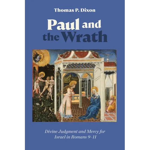 Paul and the Wrath: Divine Judgment and Mercy for Israel in Romans 9-11 - Hardcover