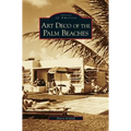 Art Deco of the Palm Beaches - Hardcover