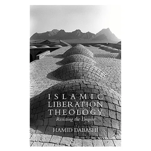 Islamic Liberation Theology: Resisting the Empire - Paperback