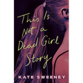 This Is Not a Dead Girl Story - Hardcover