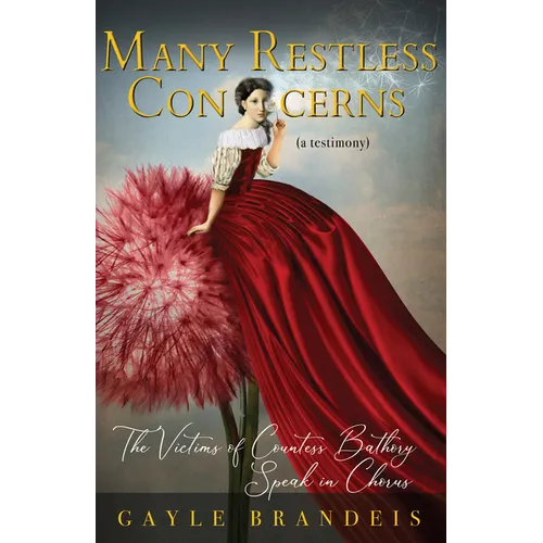 Many Restless Concerns: The Victims of Countess Bathory Speak in Chorus - Paperback