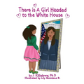 There is A Girl Headed to the White House - Paperback