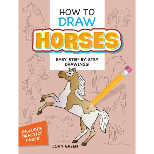 How to Draw Horses: Step-By-Step Drawings! - Paperback