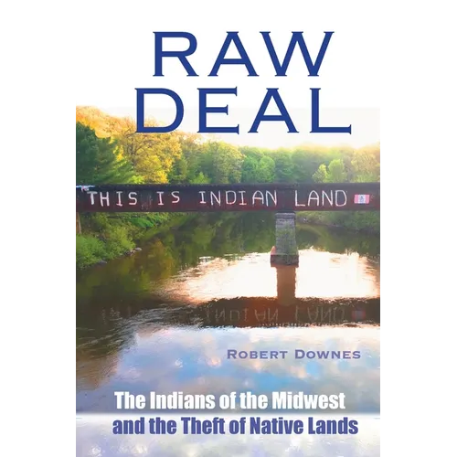 Raw Deal - The Indians of the Midwest and the Theft of Native Lands - Paperback
