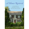 A House Restored: The Tragedies and Triumphs of Saving a New England Colonial - Hardcover