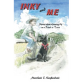 Inky and Me: Stories about Growing Up on a Ranch in Texas - Paperback