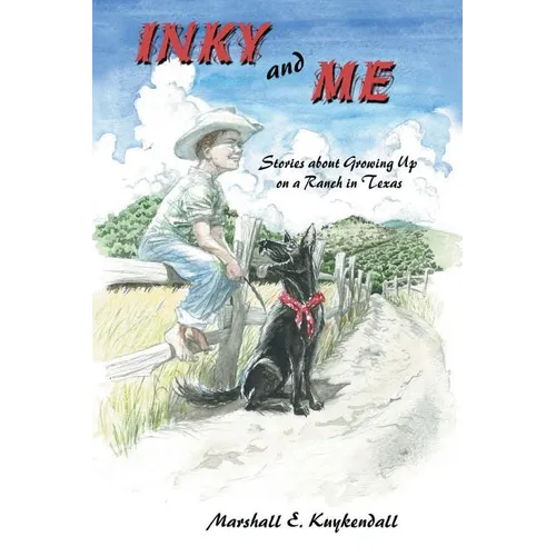 Inky and Me: Stories about Growing Up on a Ranch in Texas - Paperback