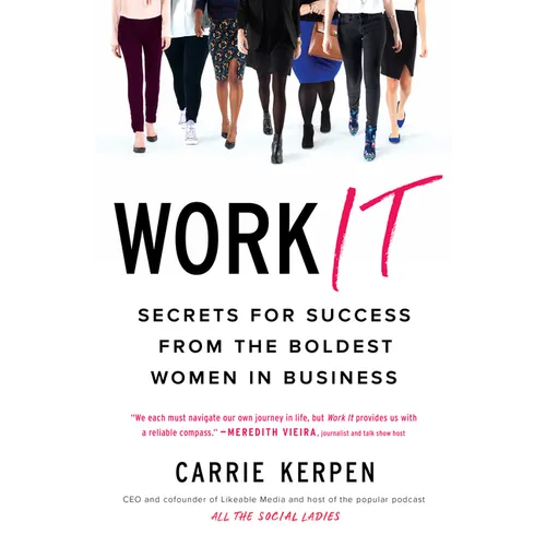 Work It: Secrets for Success from the Boldest Women in Business - Paperback