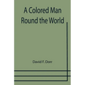 A Colored Man Round the World - Paperback