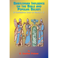 Babylonian Influence on the Bible and Popular Beliefs: A Comparative Study of Genesis 1. 2. - Paperback