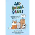 Sad Animal Babies: An Illustrated Natural Fact Book - Hardcover