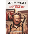 Left of the Left: My Memories of Sam Dolgoff - Paperback
