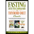 Fasting, Anti-Inflammatory and Thyroid Diet Bundle: Decrease Anxiety While Losing Weight with Anti-Inflammatory Diet and Intermittent Fasting. Boost M - Paperback
